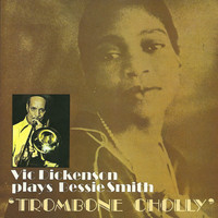 Vic Dickenson - Plays Bessie Smith Trombone Cholly
