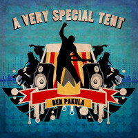 Ben Pakula - A Very Special Tent