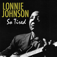 Lonnie Johnson - So Tired