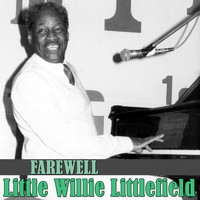 Little Willie Littlefield - Farewell