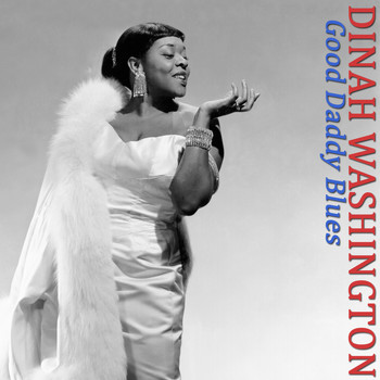 Dinah Washington - Good Daddy Blues