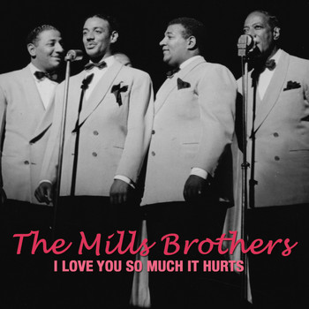 The Mills Brothers - I Love You so Much It Hurts