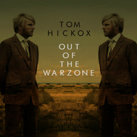Tom Hickox - Out of the Warzone