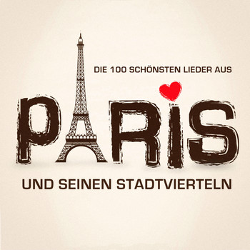 Verschiedene Interpreten - Die 100 schönsten Lieder aus Paris und seinen Stadtvierteln