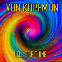 Von Kopfman - Hell of a Thing