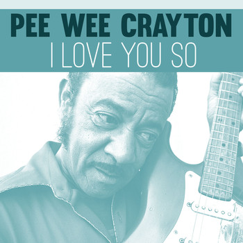Pee Wee Crayton - I Love You So