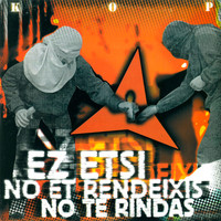 Kop - No Et Rendeixis / No Te Rindas / Ez Etsi