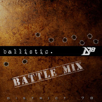 District 78 - Ballistic (Battle Mix)