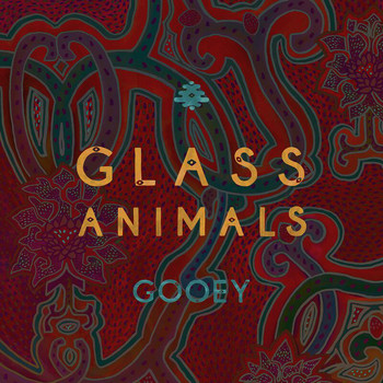 Gooey (2014) | Glass Animals | MP3 Downloads | 7digital United States