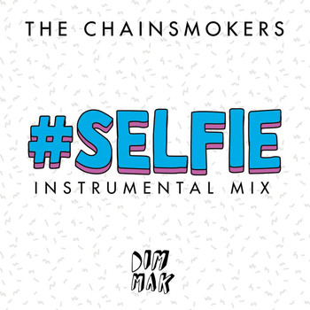 The Chainsmokers - #SELFIE (Instrumental Mix)