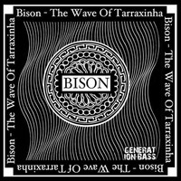 Bison - The Wave Of Tarraxinha