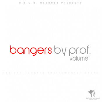 Various Artists - Bangers By Prof., Vol. 1 (Hottest Banging Instrumental Beats)