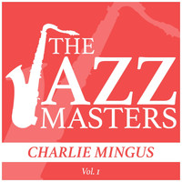 Charlie Mingus - The Jazz Masters - Charlie Mingus, Vol. 1
