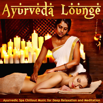 Various Artists - Ayurveda Lounge (Ayurvedic Spa Chillout Music For Deep Relaxation And Meditation)