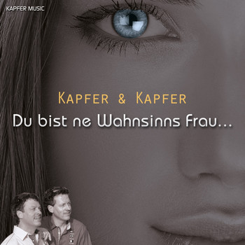 Kapfer & Kapfer - Du bist ne Wahnsinns Frau