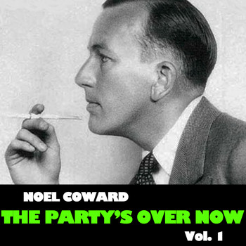 Noel Coward - The Party's over Now, Vol. 1