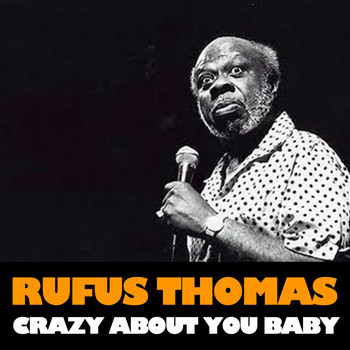 Rufus Thomas - Crazy About You Baby