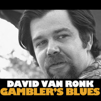 Dave Van Ronk - Gambler's Blues