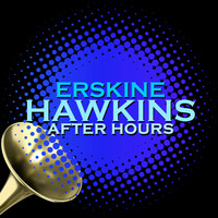 Erskine Hawkins & His Orchestra - After Hours