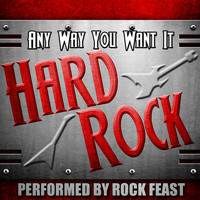 Rock Feast - Any Way You Want It: Hard Rock (Explicit)