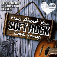 Stairway to Heaven - Mad About You: Soft Rock Love Songs