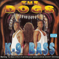 The Dogs - K-9 Bass (Explicit)