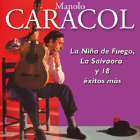 Manolo Caracol - La Niña de Fuego, La Salvaora y 18 Exitos Mas