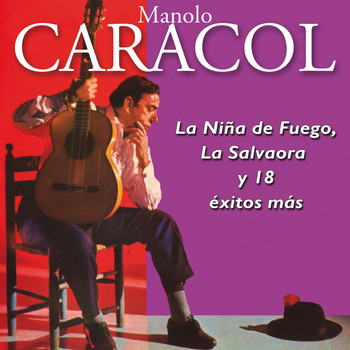 Manolo Caracol - La Niña de Fuego, La Salvaora y 18 Exitos Mas