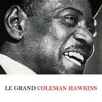 Coleman Hawkins - Le grand Coleman Hawkins
