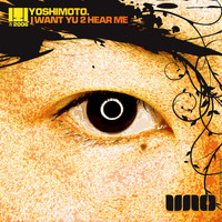 Yoshimoto - I Want Yu 2 Hear Me