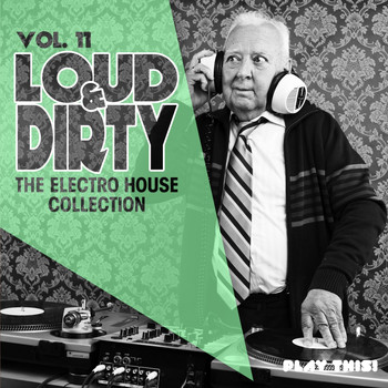 Various Artists - Loud & Dirty, Vol. 11 (The Electro House Collection)