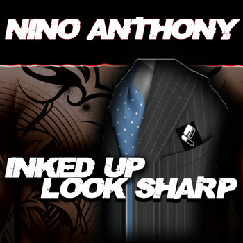 Nino Anthony - Inked Up Look Sharp