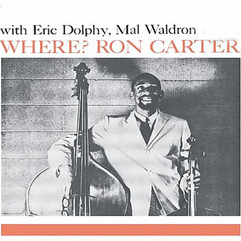 Ron Carter - Where? (feat. Eric Dolphy) [Bonus Track Version]