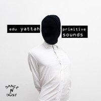 Edu Yattah - primitive sounds