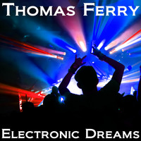 Thomas Ferry - Electronic Dreams (Explicit)