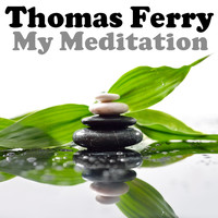 Thomas Ferry - My Meditation (Explicit)