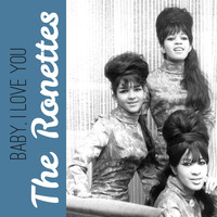 The Ronettes - Baby, I Love You