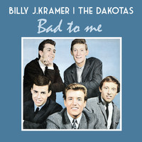 Billy J. Kramer & The Dakotas - Bad to Me