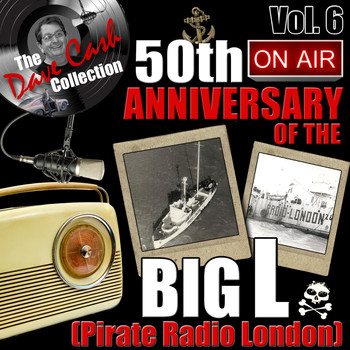 Various Artists - The Dave Cash Collection: 50th Anniversary of the Big L (Pirate Radio London), Vol. 6