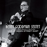 Benny Goodman Sextet - Benny Goodman Sextet Live at Basin Street East (feat. Charlie Shavers & Mel Powell)