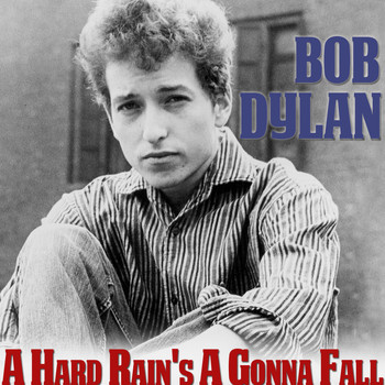 Bob Dylan - A Hard Rain's a Gonna Fall