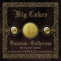 Big Cakes - Omnium-Gatherum (The Assorted Collection)