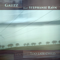 Gauzz - Too Late Child