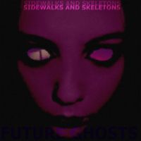 Sidewalks and Skeletons - Future Ghosts