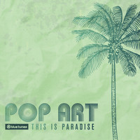 Pop Art - This Is the Paradise