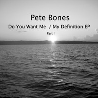 Pete Bones - Don't You Want Me / My Definition Part 1