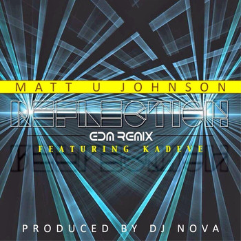 Matt U Johnson - Reflections (DJ Nova EDM Remix) [feat. Kadeve]