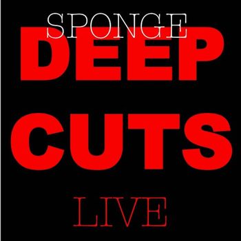 Sponge - Deep Cuts Live (Explicit)