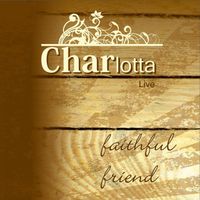Charlotta - Faithful Friend