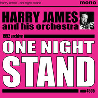 Harry James And His Orchestra - One Night Stand